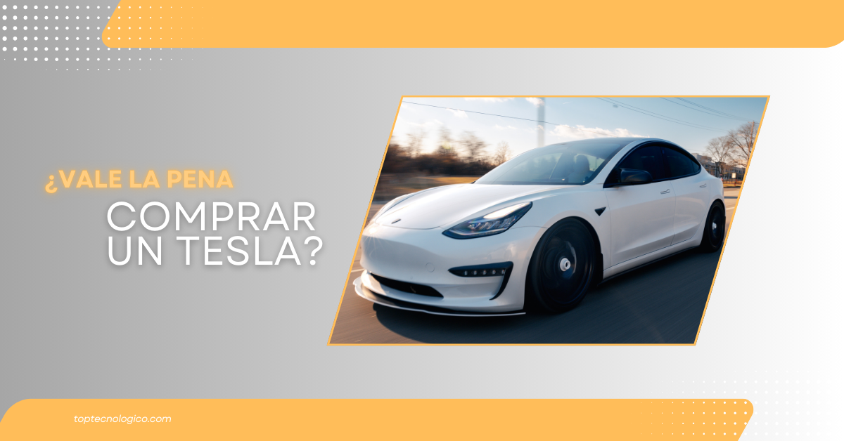 ¿Vale la pena comprar un Tesla?